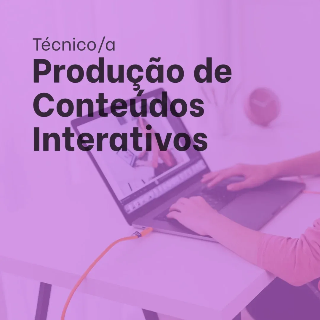 Técnico/a Produção de Conteúdos Interativos